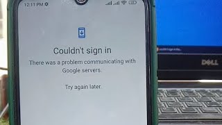 couldn't sign in there was a problem communicating with Google servers couldn't sign in problem fix