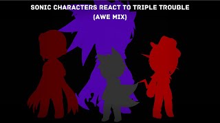 Sonic Characters React to Triple Trouble(Awe mix, 3/4)