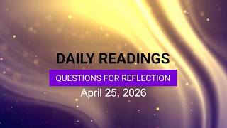 Questions for Reflection for April 25, 2026 HD