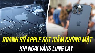 DOANH SỐ APPLE SỤT GIẢM CHÓNG MẶT: KHI NGAI VÀNG CỦA ÔNG HOÀNG LÀNG CÔNG NGHỆ ĐANG LUNG LAY DỮ DỘI