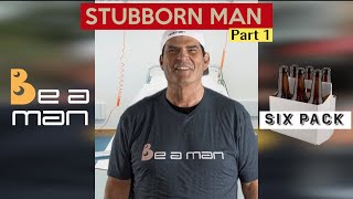 The Stubborn Man: Why We Stick to the Same Old Habits Be a Man