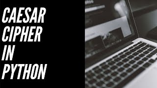 Caesar Cipher Encryption in Python Tutorial How to Code Caesar Cipher with Python