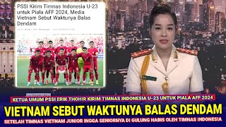 🔴 VIRAL DI VIETNAM !! PSSI Kirim Timnas U23 Untuk Piala AFF 2024,Vietnam Sebut Waktunya Balas Dendam