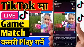 How to Play TikTok Live Match/Game || TikTok ma Live Game/Match Kasari Khelne || Live Match Tiktok?