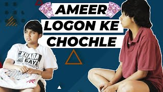 Ameer Logon Ke Chochle | MostlySane