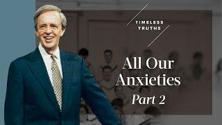 All Our Anxieties - Part 2 | Timeless Truths – Dr. Charles Stanley