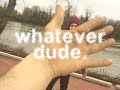 whatever dude.