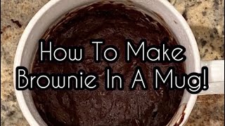 How To Make A Brownie In A Mug!!