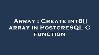 Array : Create int8[] array in PostgreSQL C function