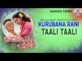 Kurubana Rani - "Taali Taali" Audio Song I Shivarajkumar, Nagma  I Akash Audio