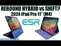 ESR SHIFT vs REBOUND HYBRID 360 for 2024 iPad Pro 11” (M4): Which is the better iPad Pro case?