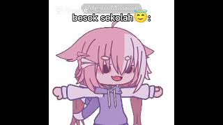 Besok sekolah😇💢#sekolah#gacha#trend#funnyshorts#masukberandayoutube