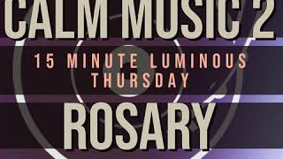 15 Minute Rosary - 4 - Luminous - Thursday - CALM MUSIC 2