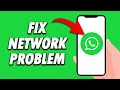 How To Fix Whatsapp Network Problem 2024