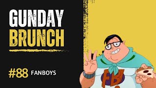 Gunday Brunch 88: We Hate Fanboys and Caleb Hates GIGN