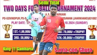 Semi final match 🔴 Jarkani फुटबॉल टूर्नामेंट //  King 11 Gamharia 🆚 Sarna.com Ghura