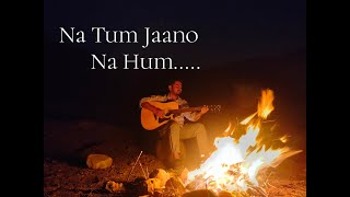 Na Tum Jaano Na Hum | Kaho na Pyaar hai | Hrithik Roshan | Lucky Ali | Cover By Kumar Prashant.