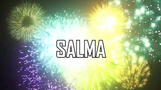 ♪♪ FELIZ ANIVERSÁRIO SALMA  ♪♪