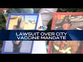 Lawsuit Over City Vaccine Mandate | Nightly Check-In