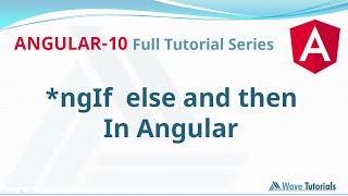 ngIf, else & then Directive in Angular | Angular 10 Full Tutorial Series | Wave Tutorials