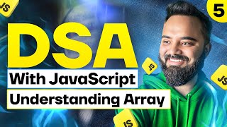 Mastering Arrays | DSA with JavaScript | Part 5
