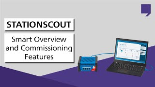 StationScout – Smart Overview and Commissioning Features