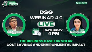 DSG Webinar 4.0 : The Business Case for Solar - Cost Savings and Environmental Impact