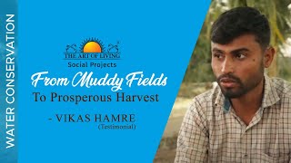 From Muddy Fields to Prosperous Harvest: Art of Living JalTara's Impact on Vikas Hamre's Farm