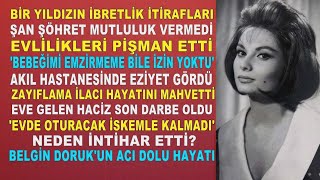 (YENİ) Belgin Doruk'un Masal Gibi Başlayıp Acı Biten Hayatı ve İbretlik İtirafları...