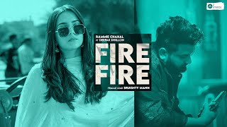 Fire Fire (Full Video) Rammie Chahal | Deepak Dhillon | Sruishty Mann | Latest Punjabi Songs 2023