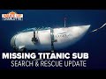 Missing Titanic sub: What we know about the search #WakeUpCLT To Go