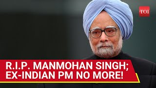 Manmohan Singh No More; First Indian Sikh PM, Statesman Politician \u0026 Architect Of Economic Reforms