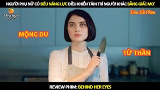 [Review Phim] Người Phụ Nữ Có Siêu Năng Lực Điều Khiển Tâm Trí Người Khác Bằng Giấc Mơ