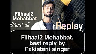 Filhaal2 Mohabbat Reply Version | best Reply By wajid ali | Akshay Kumar | B Praak.