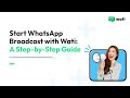Send a WhatsApp Broadcast Campaign from WATI - Quick Guide