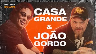 CASAGRANDE & JOÃO GORDO . Sistema Solari PODCAST #167