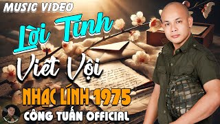 LỜI TÌNH VIẾT VỘI - GIỌNG CA ĐỘC LẠ CÔNG TUẤN ➤ LK  Bolero Nhạc Lính 1975 Tuyển Chọn HAY NHẤT 2026