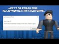 How To Fix Roblox Code 403 Authentication Failed Error | Tutorial (2024)