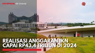 Realisasi Anggaran IKN Capai Rp43,4 Triliun di 2024 | IDX CHANNEL