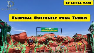 Butterfly park Trichy / Butterfly park / Trichy park vlog / Tour vlog @ SD LITTLE MART