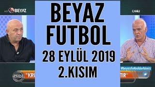 Beyaz Futbol 28 Eylül 2019 Kısım 2/5 - Beyaz TV