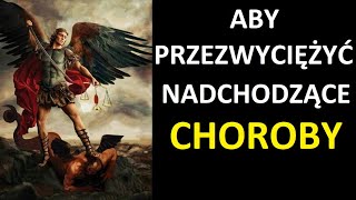 Musicie mieć LEKARSTWA, które dało wam Niebo, aby przezwyciężyć nadchodzące choroby - święty Michał