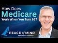 How Does Medicare Work When You Turn 65?