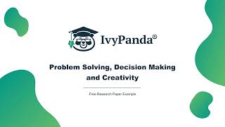 Problem Solving, Decision Making and Creativity | Free Research Paper Example