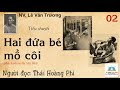 hai ĐỨa bÉ mỒ cÔi. tập 02. tác giả nv. lê văn trương. người đọc thái hoàng phi