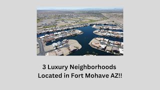 I’m going to give you (3) luxury neighborhoods located in Fort Mohave, AZ.