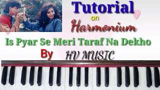 Is Peyar Se Meri Taraf Na Dakho|Tutorial on harmonium| By HV Music