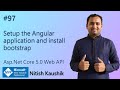 Setup the Angular application and install bootstrap | ASP.NET Core Web API Tutorial