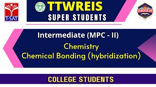 TTWREIS || Super Students || Intermediate (MPC-II) || Chemistry - Chemical Bonding (hybridization)