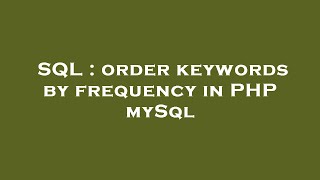 SQL : order keywords by frequency in PHP mySql